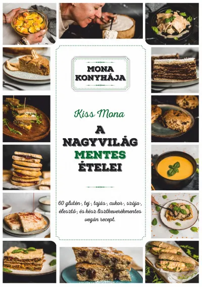 Azonnali szállítás A nagyvilág mentes ételei - 60 glutén-, tej-, tojás-, cukor-, szója-, élesztő és kész lisztkeverékmentes vegán recept