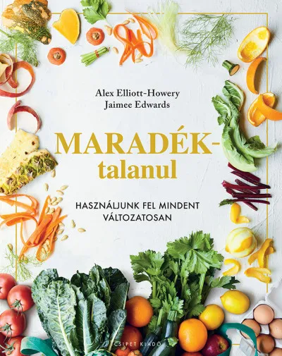 Kihagyhatatlan ajánlat Maradéktalanul - Használjunk fel mindent változatosan