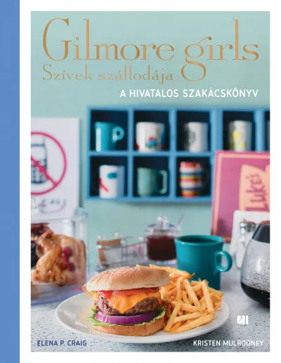 Kiárusítás Szívek szállodája - Gilmore Girls - A hivatalos szakácskönyv