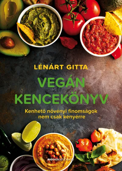 Korlátozott ajánlat Vegán kencekönyv - Kenhető növényi finomságok nem csak kenyérre