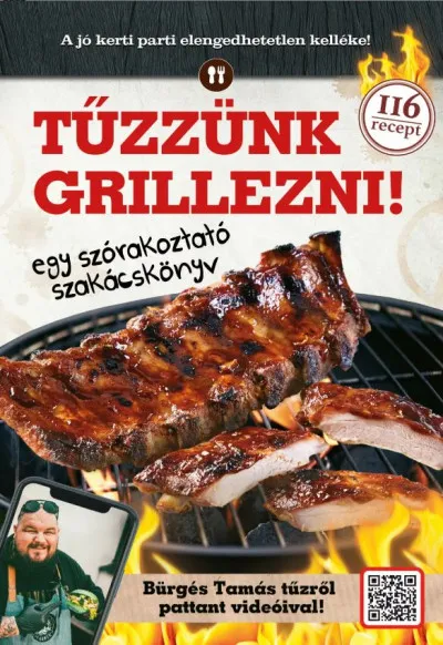 Szuper ajánlat Tűzzünk grillezni! - Egy szórakoztató szakácskönyv