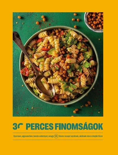 30 perces finomságok - Gyorsan, egyszerűen, kevés edénnyel, avagy 95 finom recept azoknak, akiknek nincs idejük főzni Gyors kiszállítás