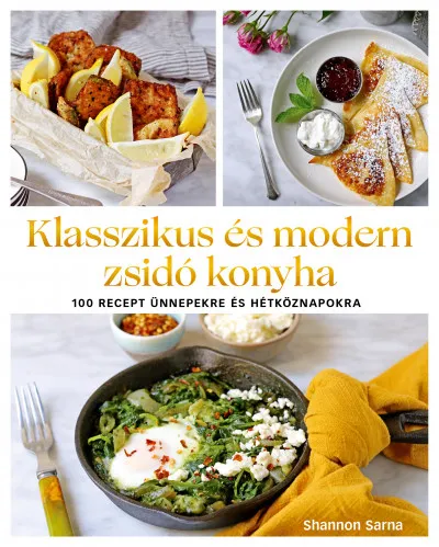 Klasszikus és modern zsidó konyha - 100 recept ünnepekre és hétköznapokra Biztonságos fizetés