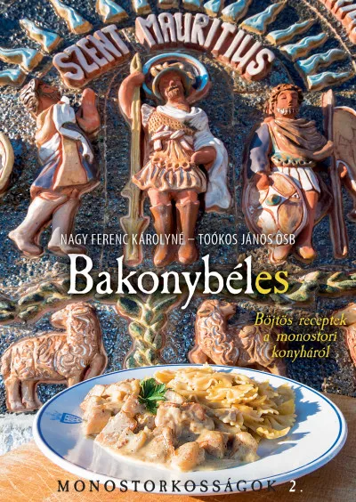 Bakonybéles - Böjtös receptek a monostori konyháról - Monostorkosságok 2. Vedd meg online