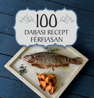 Azonnal elérhető 100 dabasi recept férfiasan