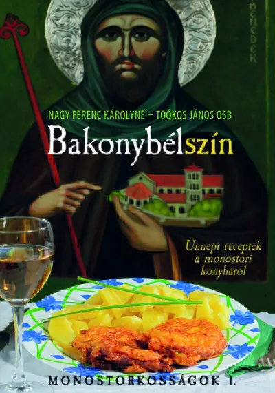 Bakonybélszín - Ünnepi receptek a monostori konyháról - Monostorkosságok 1. Legnépszerűbb