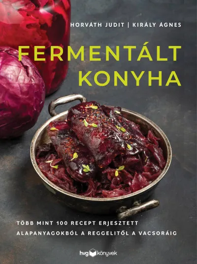 Fermentált konyha - Több mint 100 recept erjesztett alapanyagokból a reggelitől a vacsoráig Biztonságos vásárlás