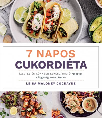 7 napos cukordiéta - Ízletes és könnyen elkészíthető receptek a függőség leküzdéséhez Olcsó