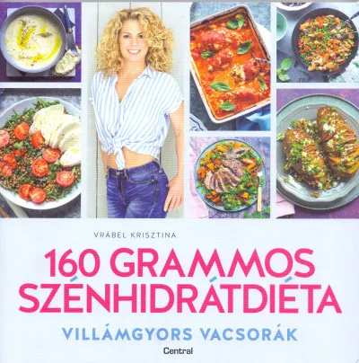 160 grammos szénhidrátdiéta - Villámgyors vacsorák Csak ma