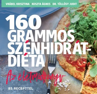 Akciós ár 160 grammos szénhidrátdiéta - Az életmódkönyv - 85 recepttel