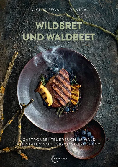 Gyors kiszállítás Wildbret und waldbeet - Gastroabenteuerbuch im Wald mit zitaten von Zsigmond Széchenyi