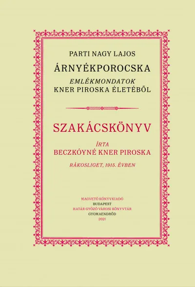 Árnyékporocska - Kner Piroska élete és receptjei Alacsony ár