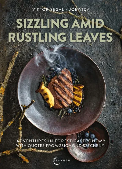 Sizzling amid rustling leaves - Adventures in forest gastronomy with quotes from Zsigmond Széchenyi Legnépszerűbb