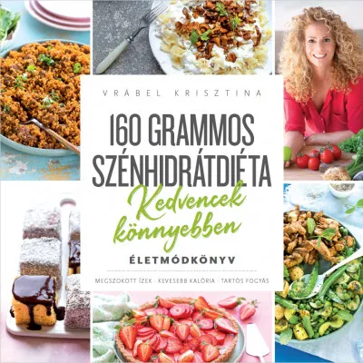 Olcsó 160 grammos szénhidrátdiéta - Kedvencek könnyebben - Életmódkönyv