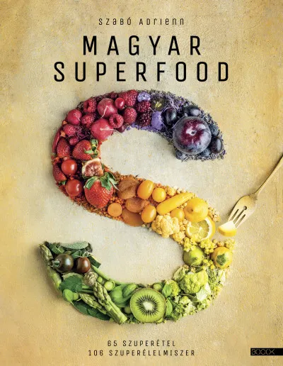 Exkluzív ajánlat Magyar superfood - 65 szuperétel, 106 szuperélelmiszer