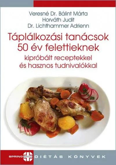 Táplálkozási tanácsok 50 év felettieknek - Kipróbált receptekkel és hasznos tudnivalókkal Gyors kiszállítás