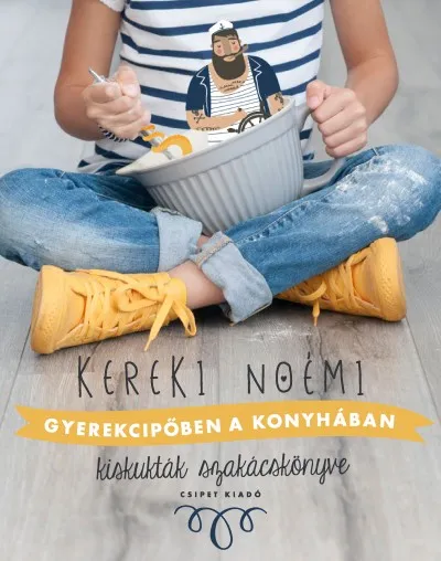 Gyerekcipőben a konyhában - Kiskukták szakácskönyve Szuper akció