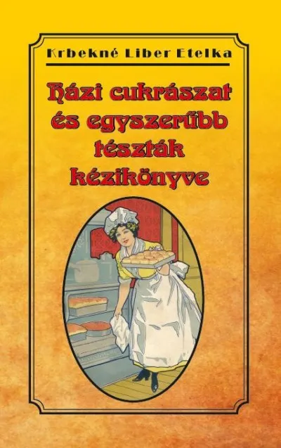 Árcsökkenés Házi cukrászat és egyszerűbb tészták kézikönyve