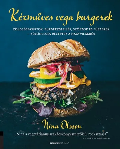 Kézműves vega burgerek - Zöldségfasírtok, burgerzsemlék, szószok és fűszerek - különleges receptek a nagyvilágból Akciós ár