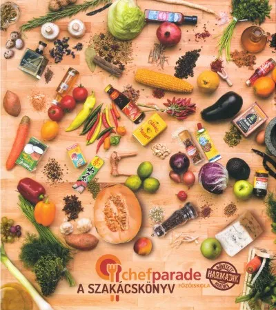 Népszerű Chefparade főzőiskola - A szakácskönyv - Bővített második kiadás