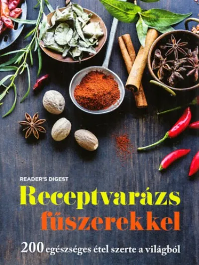 Rendeld meg most Receptvarázs fűszerekkel - 200 egészséges étel szerte a világból