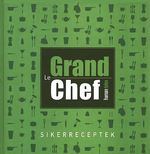 Olcsóbb Le Grand Chef- Sikerreceptek (Human Telex)