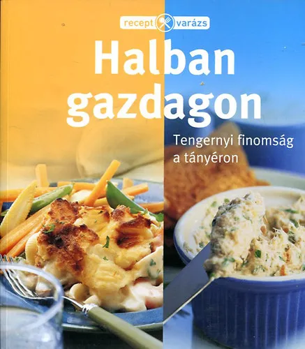 Halban gazdagon (Tengernyi finomság a tányéron)- Receptvarázs Biztonságos fizetés