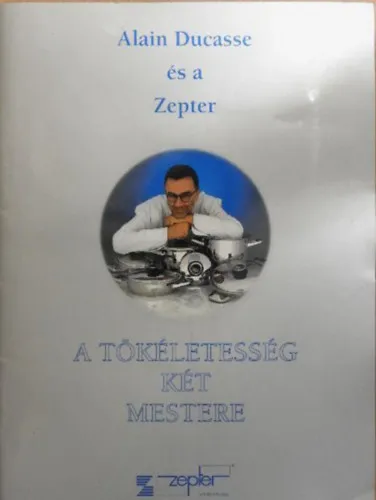 Olcsó Alain Ducasse és a Zepter - A tökéletesség két mestere