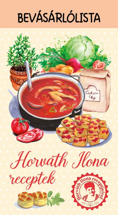 Kedvezményes ár Horváth Ilona receptek - Bevásárlólista