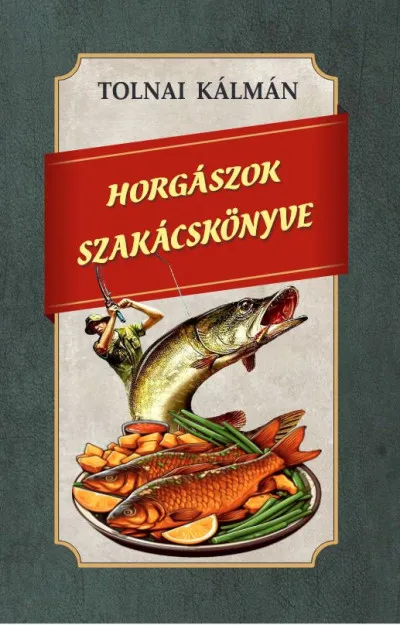 Biztonságos fizetés Horgászok szakácskönyve