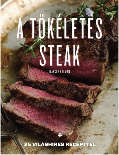 Azonnali szállítás A tökéletes steak - 25 világhíres recepttel