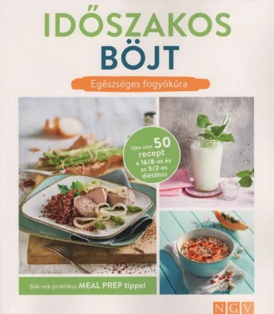 Végkiárusítás Időszakos böjt - Egészséges fogyókúra - Sok-sok praktikus MEAL PREP tippel