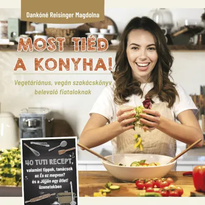 Most tiéd a konyha! - Vegetáriánus, vegán szakácskönyv beleavló fiataloknak Outlet