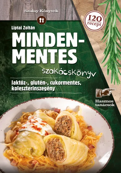 Legkelendőbb Mindenmentes szakácskönyv - Laktóz-, glutén-, cukormentes-, koleszterinszegény