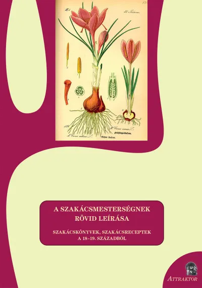 Alacsony ár A szakácsmesterségnek rövid leírása - Szakácskönyvek, szakácsrepetek a 18-19. századból