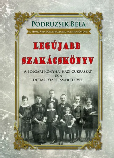 Legújabb szakácskönyv - A polgári konyha, házi cukrászat és a diétás főzés ismereteivel Exkluzív ajánlat