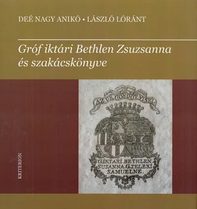 Gróf iktári Bethlen Zsuzsanna és szakácskönyve Nézd meg most