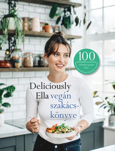 Legnépszerűbb Deliciously Ella vegán szakácskönyve - 100 egyszerű és ízletes növényi alapú étel, hogy mindennap finomat egyél