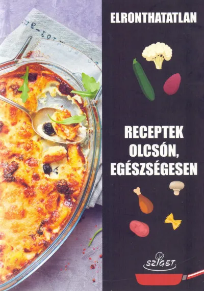 Elronthatatlan receptek olcsón, egészségesen Legkelendőbb