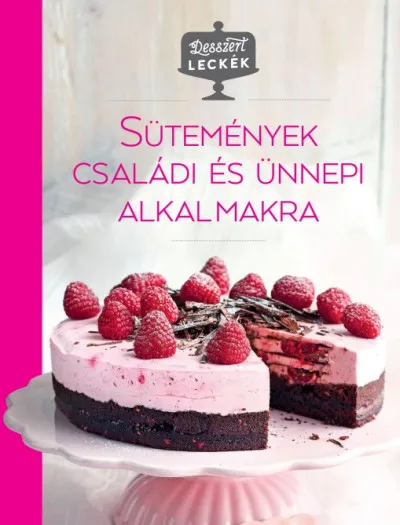 Desszertleckék - Sütemények családi és ünnepi alkalmakra Biztonságos fizetés