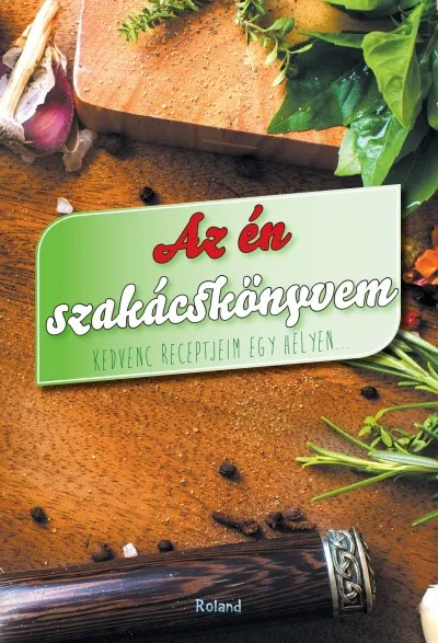 Akció Az én szakácskönyvem (zöld) - Kedvenc receptjeim egy helyen...