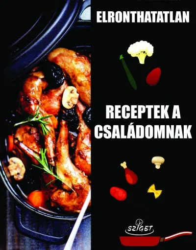 Elronthatatlan receptek a családomnak Exkluzív ajánlat