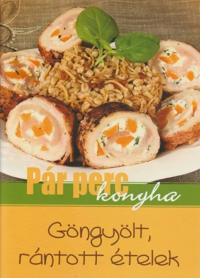 Göngyölt, rántott ételek - Pár perc konyha Szuper ajánlat