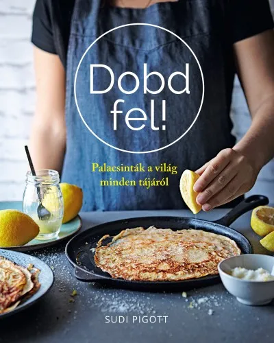 Dobd fel! Palacsinták a világ minden tájáról Biztonságos fizetés