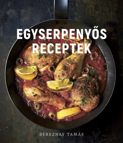 Kihagyhatatlan ajánlat Egyserpenyős receptek