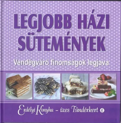 Legkelendőbb Legjobb házi sütemények - Vendégváró finomságok legjava