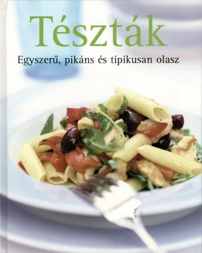 Tészták - Egyszerű, pikáns és tipikusan olasz Kedvezményes ár