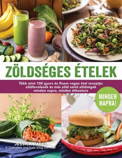 Zöldséges ételek minden napra! - Több mint 100 gyors és finom vegan étel receptje: zöldlevelesek és más zöld színű zöldségek minden napra, minden étkezésre Olcsóbb