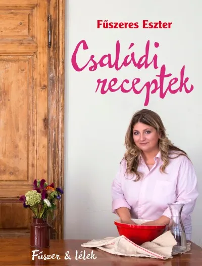 Családi receptek - Fűszer & lélek Korlátozott ajánlat