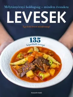 Levesek - Mélytányérnyi boldogság - minden évszakra Korlátozott ajánlat